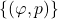 \left\{ \left(\varphi,p\right)\right\}