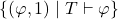 \left\{ \left(\varphi,1\right)\mid T\vdash\varphi\right\}